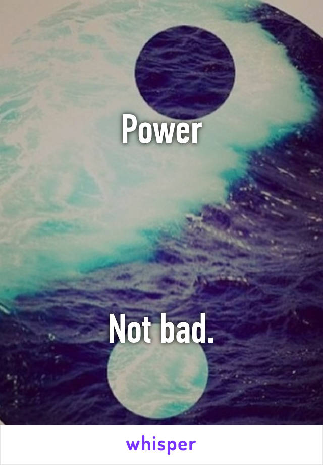 Power




Not bad.