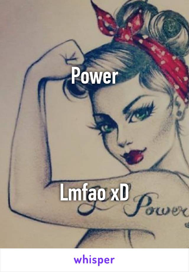 Power




Lmfao xD