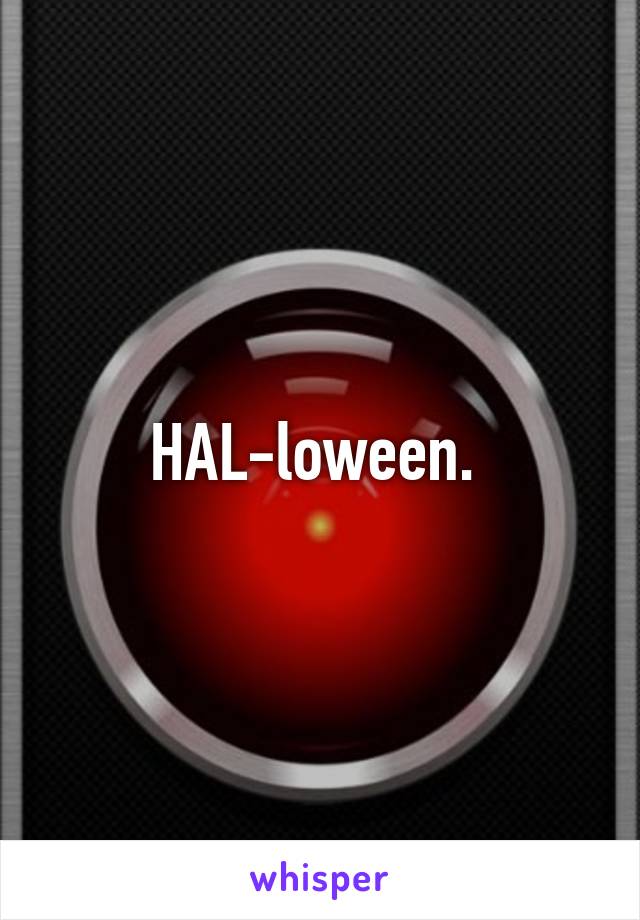 HAL-loween. 