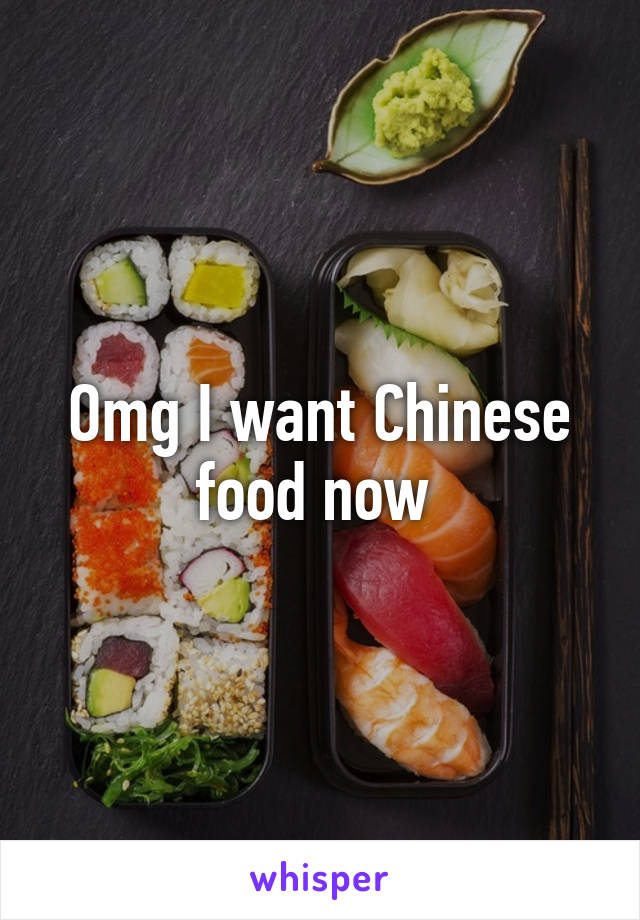 Omg I want Chinese food now 