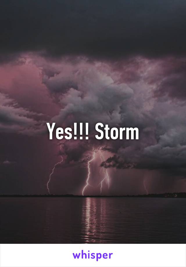 Yes!!! Storm