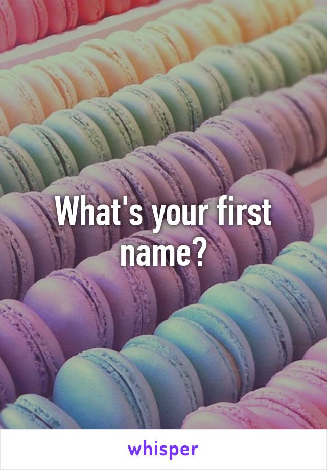 What's your first name?