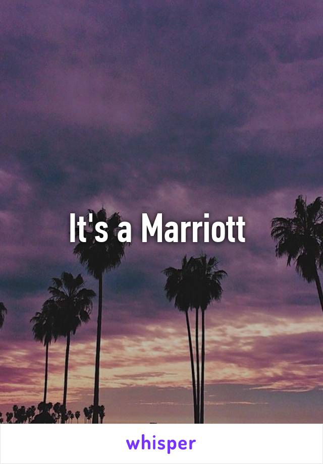 It's a Marriott 