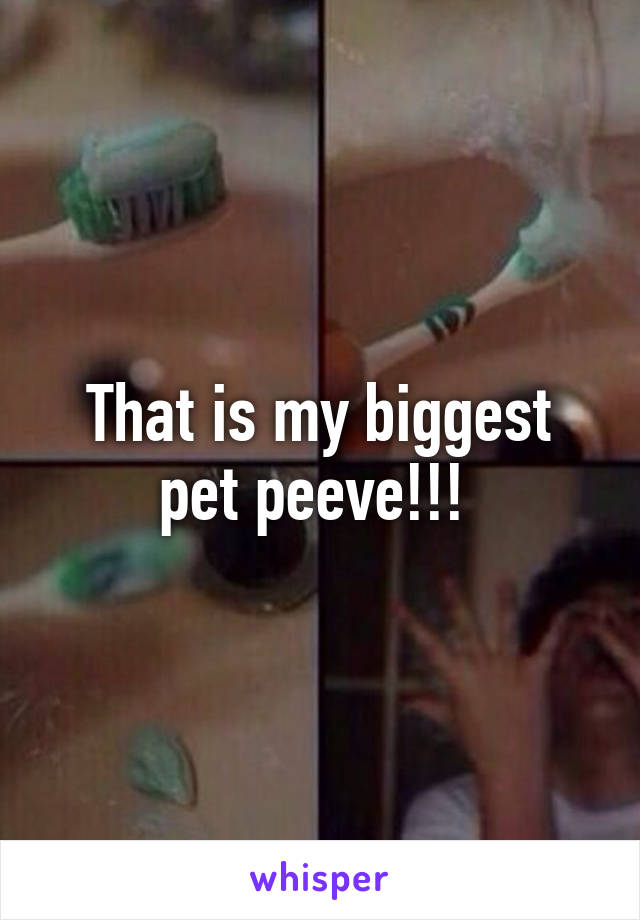 That is my biggest pet peeve!!! 