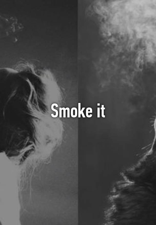 smoke-it