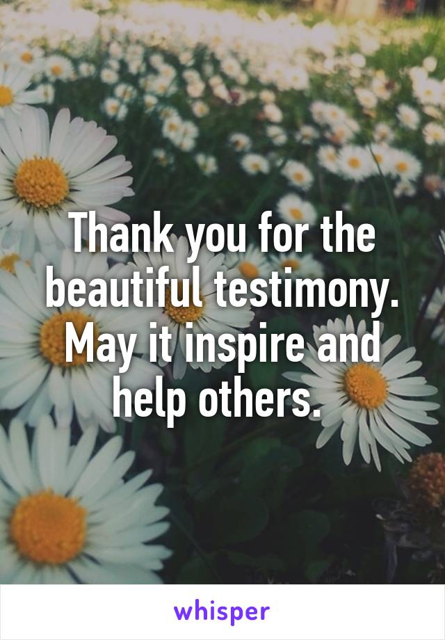 Thank you for the beautiful testimony. May it inspire and help others. 