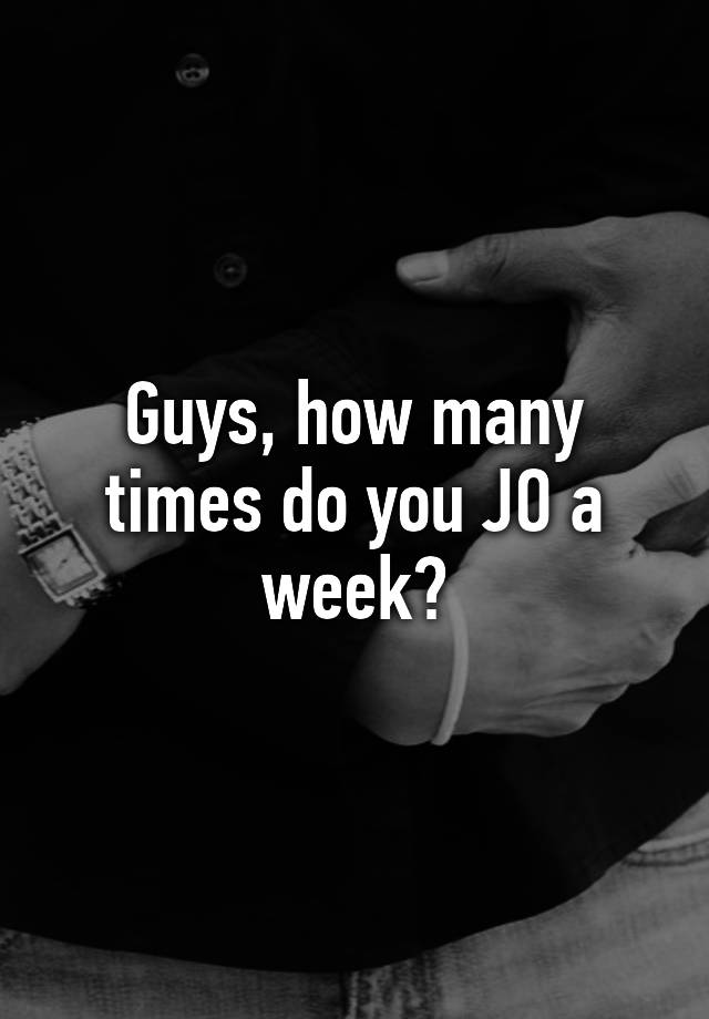 guys-how-many-times-do-you-jo-a-week