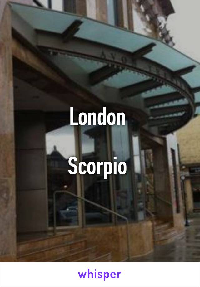 London 

Scorpio 