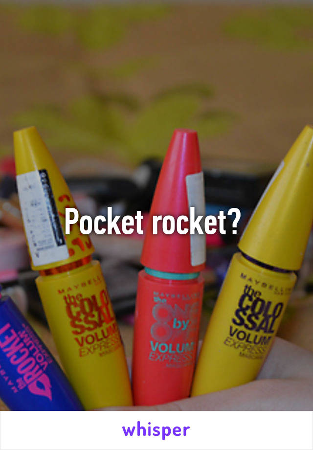 Pocket rocket? 