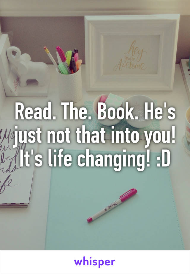 Read. The. Book. He's just not that into you! It's life changing! :D