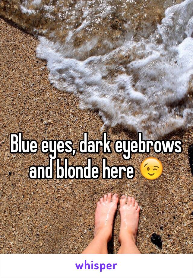 Blue eyes, dark eyebrows and blonde here 😉