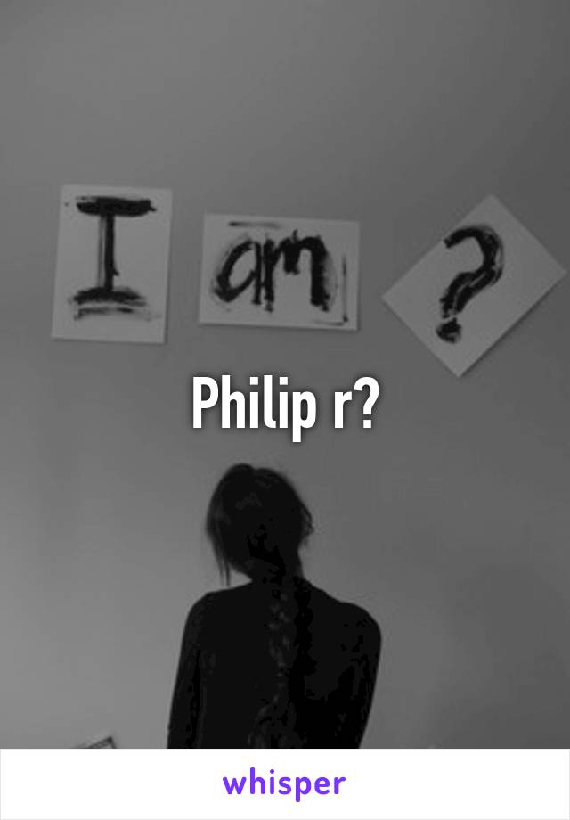 Philip r?