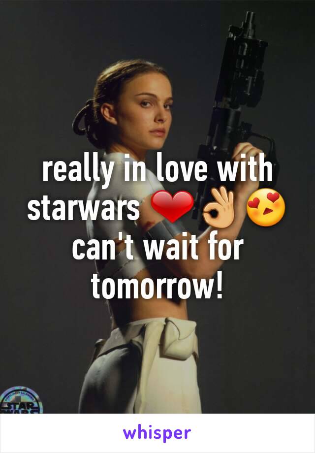 really in love with starwars ❤👌😍
can't wait for tomorrow!