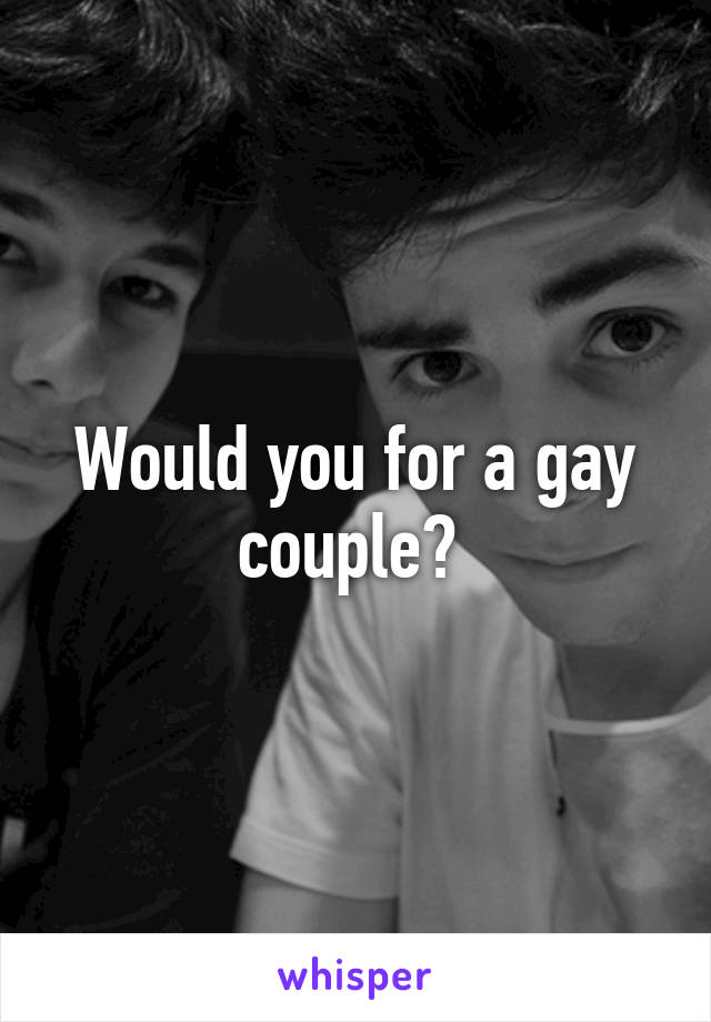 Would you for a gay couple? 