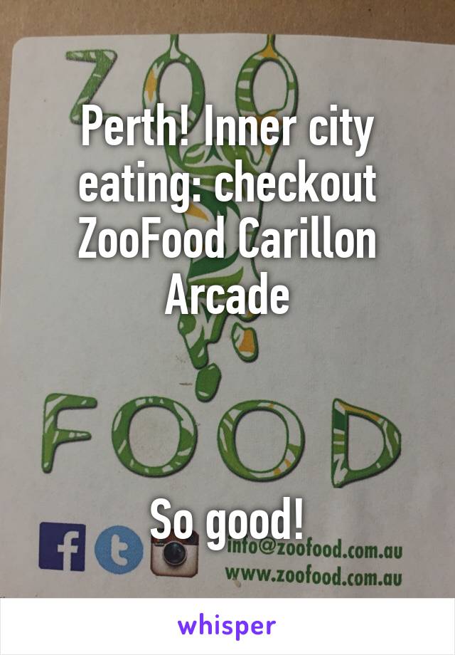 Perth! Inner city eating: checkout ZooFood Carillon Arcade



So good!