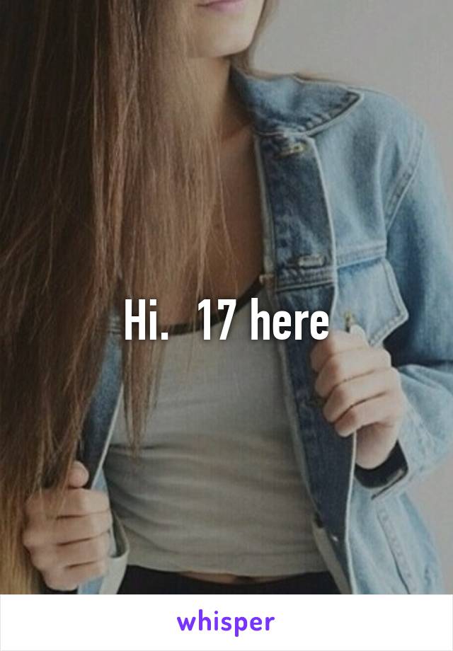 Hi.  17 here