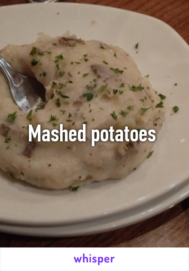 Mashed potatoes 