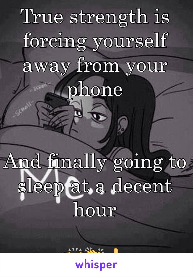 True strength is forcing yourself away from your phone


And finally going to sleep at a decent hour

🙌👏👍