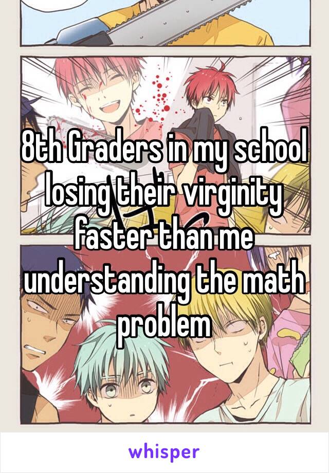 8th Graders in my school losing their virginity faster than me understanding the math problem 