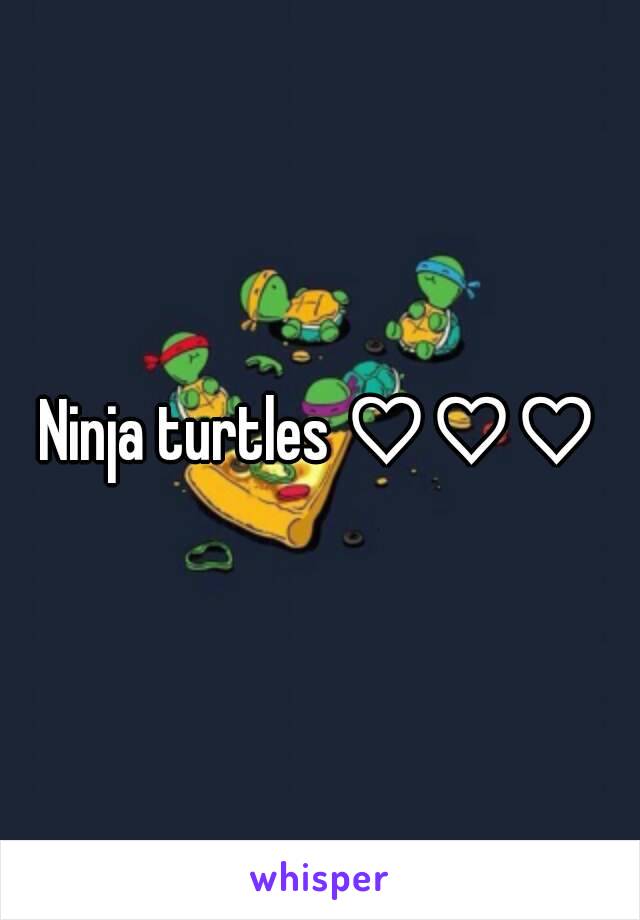 Ninja turtles ♡♡♡