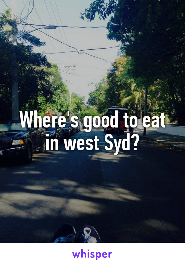 Where's good to eat in west Syd?