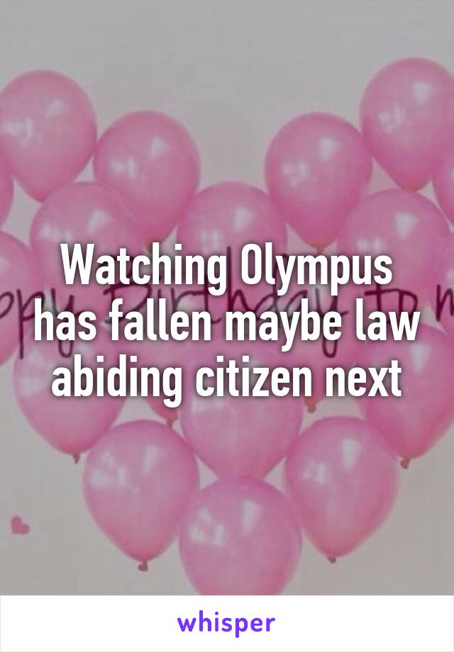 Watching Olympus has fallen maybe law abiding citizen next