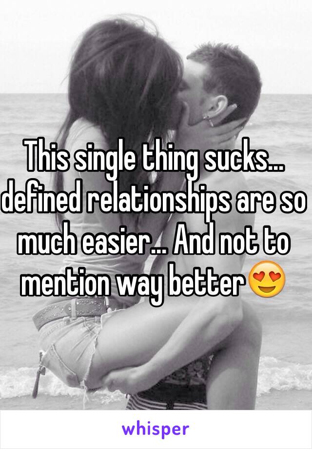 This single thing sucks... defined relationships are so much easier... And not to mention way better😍