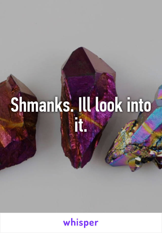 Shmanks. Ill look into it.