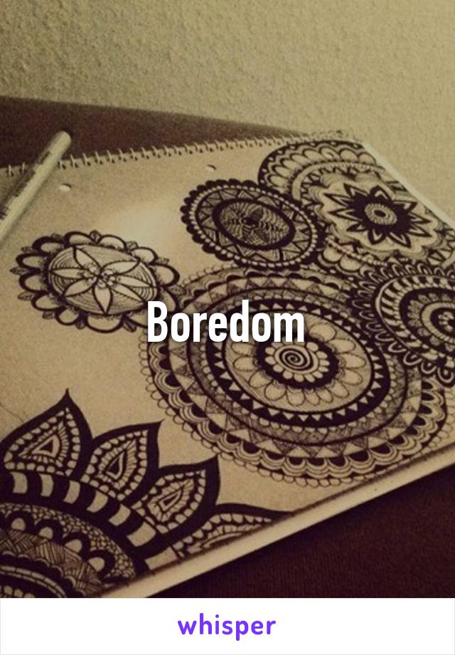 Boredom