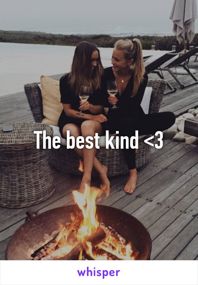 The best kind <3