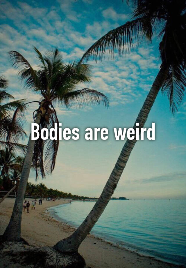 bodies-are-weird