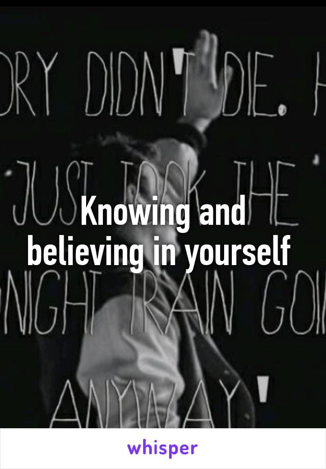 Knowing and believing in yourself 