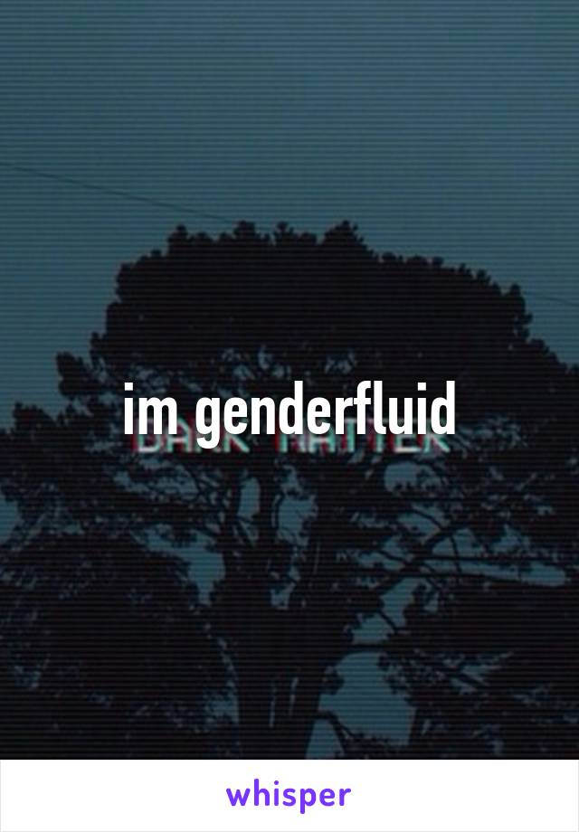 im genderfluid