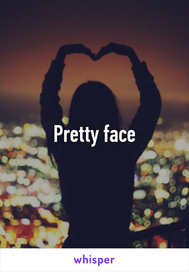 Pretty face