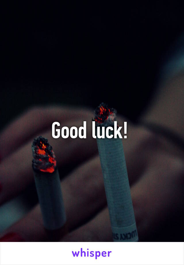 Good luck! 