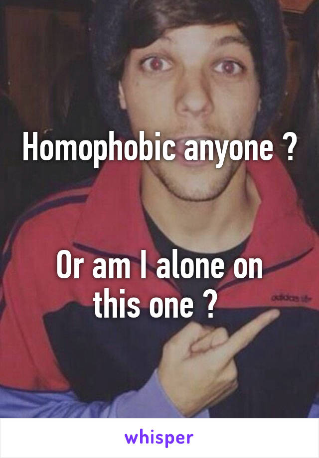 Homophobic anyone ? 

Or am I alone on this one ? 