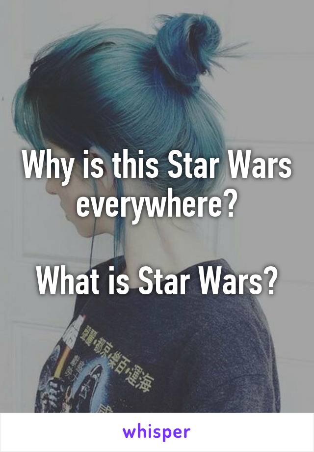 Why is this Star Wars everywhere?

What is Star Wars?