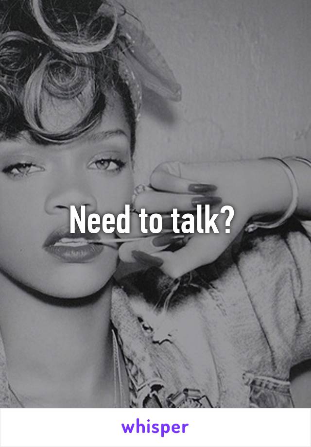 Need to talk? 