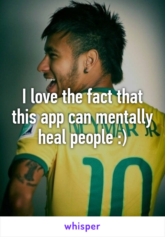 I love the fact that this app can mentally heal people :)