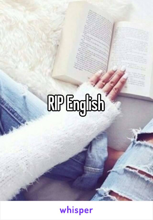 RIP English