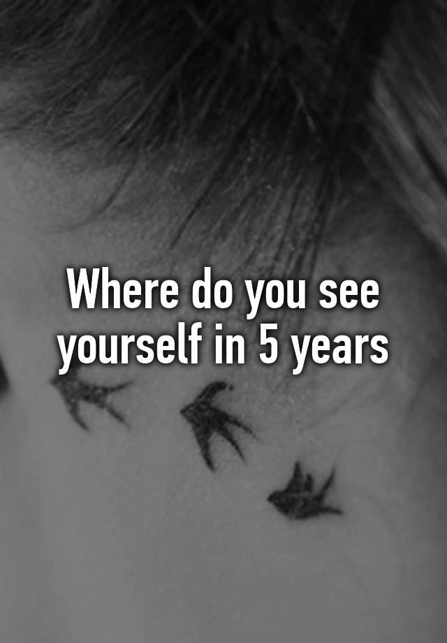 where-do-you-see-yourself-in-2-3-or-5-years-brilliant-ways-to