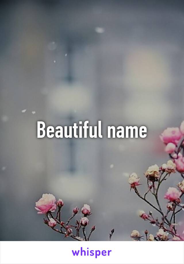 Beautiful name