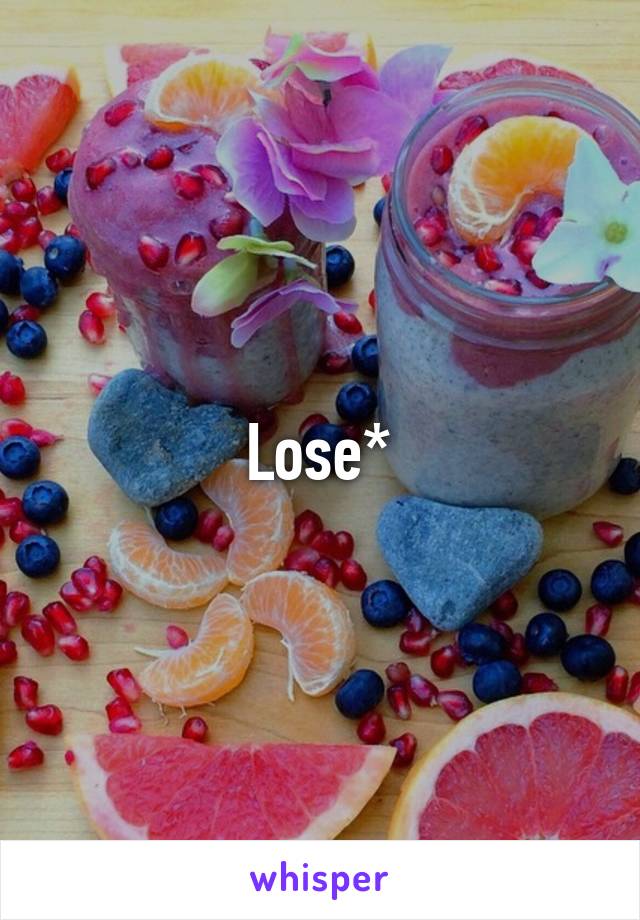 Lose*