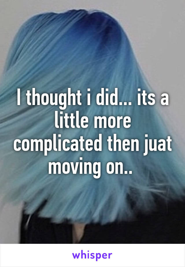 I thought i did... its a little more complicated then juat moving on.. 