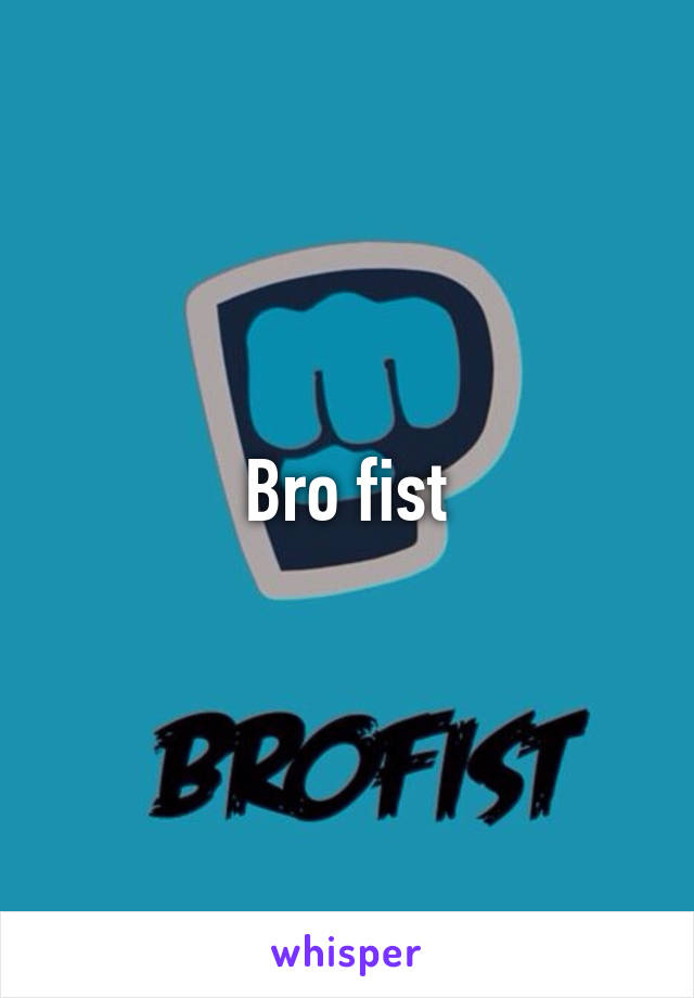 Bro fist