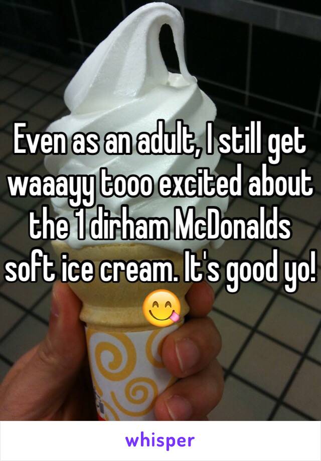 Even as an adult, I still get waaayy tooo excited about the 1 dirham McDonalds soft ice cream. It's good yo! 😋