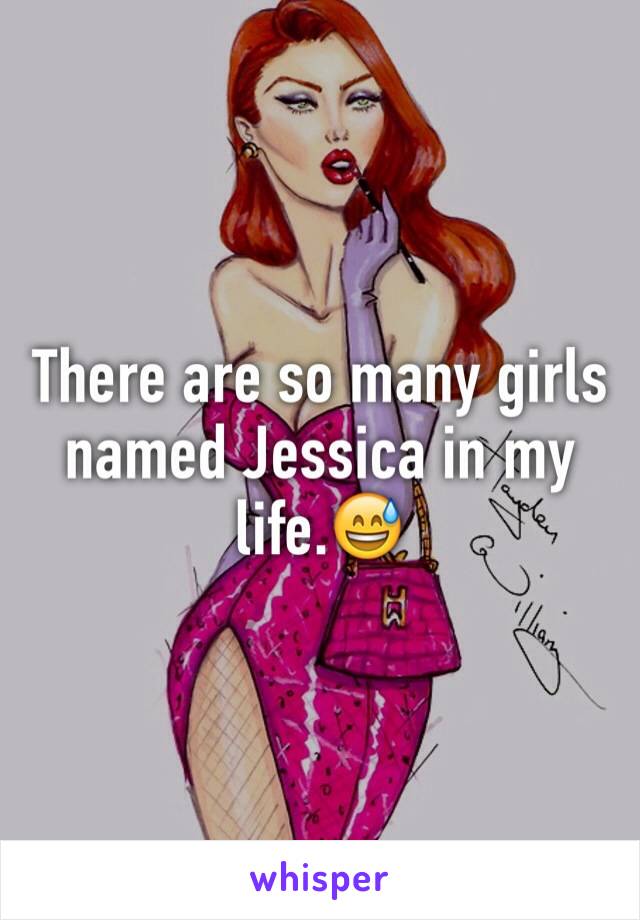 There are so many girls named Jessica in my life.😅