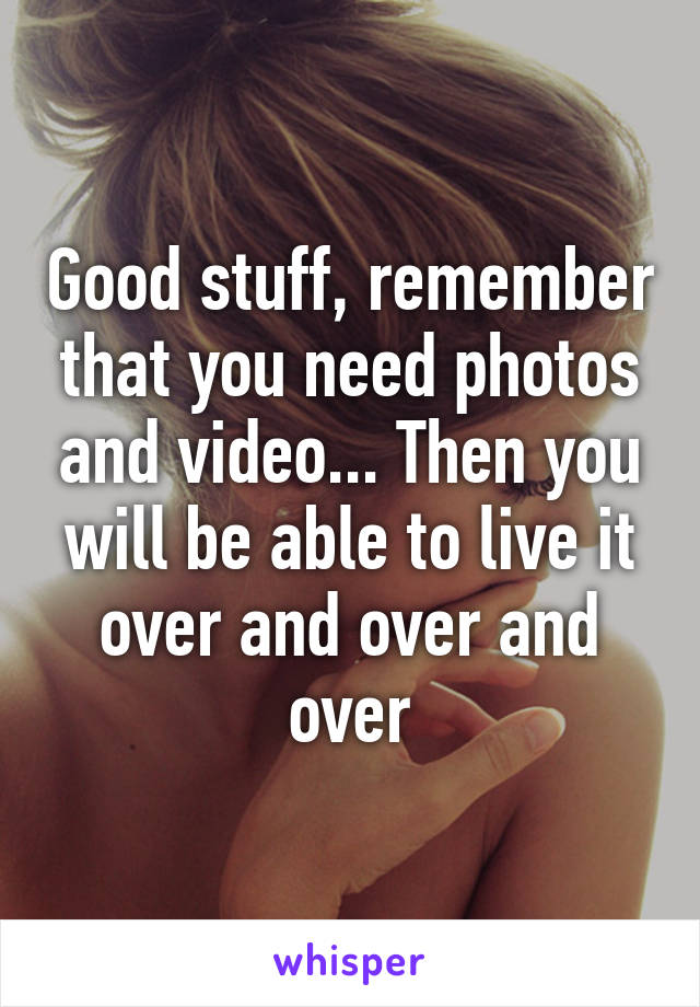 Good stuff, remember that you need photos and video... Then you will be able to live it over and over and over