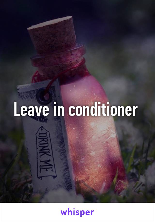 Leave in conditioner 