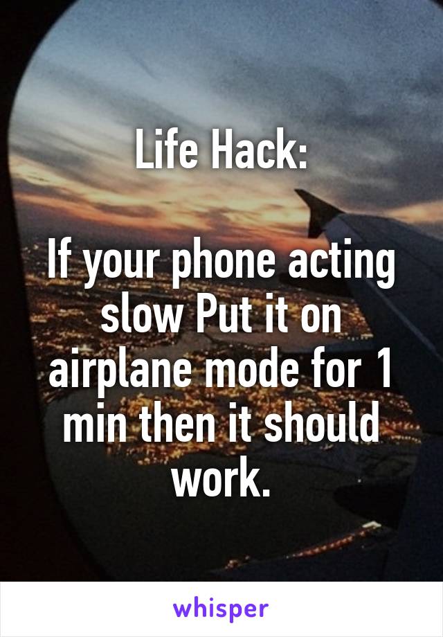 Life Hack:

If your phone acting slow Put it on airplane mode for 1 min then it should work.